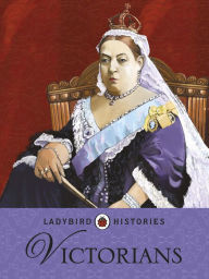 Title: Ladybird Histories: Victorians, Author: Penguin Random House Children's UK