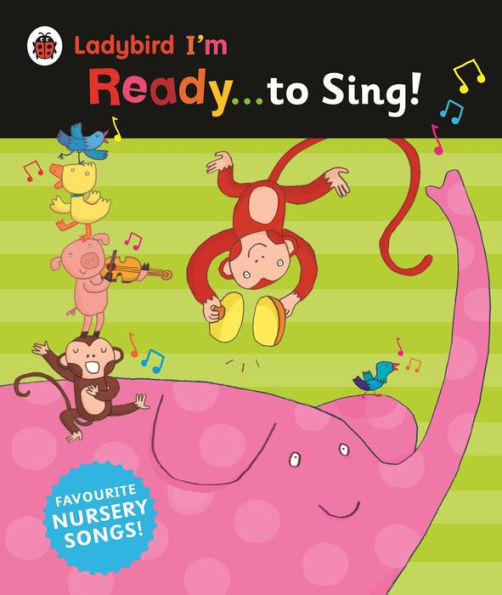 Ladybird I'm Ready to Sing!: Classic Nursery Songs to Share