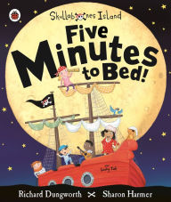 Title: Five Minutes to Bed! A Ladybird Skullabones Island picture book, Author: Richard Dungworth