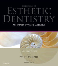 Title: Minimally Invasive Esthetics: Essentials in Esthetic Dentistry Series, Author: Avijit Banerjee BDS MSc PhD LDS FDS (Rest Dent) FDS RCS (Eng) FHEA FICD