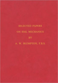 Title: Selected Papers on Soil Mechanics, Author: A. W. Skempton