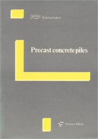 Title: Precast Concrete Piles, Author: Fédération internationale de la précontrainte Staff