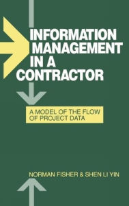 Title: Information Management in a Contractor - A Model for the Flow of Data, Author: Norman Fisher