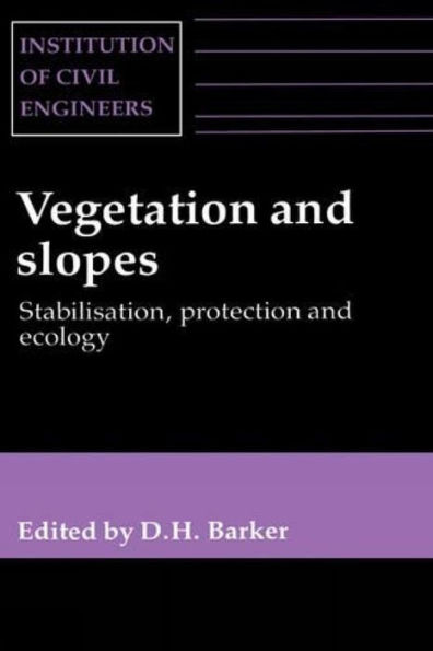 Vegetation and Slopes: Stabilisation, protection and ecology