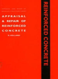 Title: Appraisal and Repair of Reinforced Concrete, Author: Robert Holland