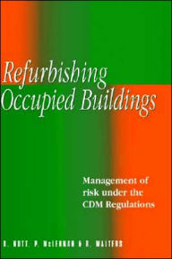 Title: Refurbishing Occupied Buildings: Management of Risk under the CDM Regulations, Author: P. McLennan