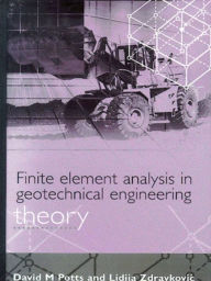 Title: Finite Element Analysis in Geotechnical Engineering: Theory, Author: David M Potts