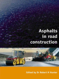 Title: Asphalts in Road Construction / Edition 2, Author: Robert N. Hunter