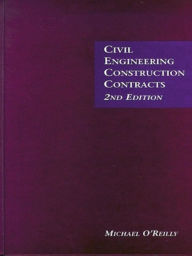 Title: Civil Engineering Construction Contracts / Edition 2, Author: Michael Reilly