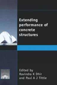 Title: Extending Performance of Concrete Structures, Author: Ravindra K Dhir