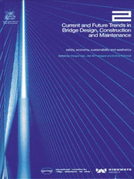 Title: Current and Future Trends in Bridge Design, Construction and Maintenance 2: Safety, Economy, Sustainability and Aesthetics / Edition 2, Author: Institute of Civil Engineers