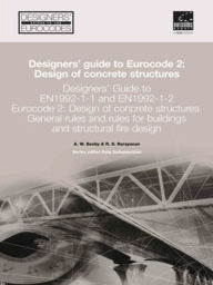 Title: Designers' Guide to EN 1992-1-1 Eurocode 2: Design of Concrete Structures: General rules and rules for buildings and structural fire design, Author: R S Narayanan