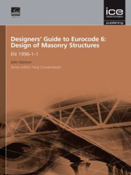 Title: Designers' Guide to Eurocode 6: Design of Masonry Structures: EN 1996-1-1, Author: John Morton