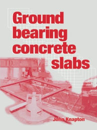 Title: Ground Bearing Concrete Slabs, Author: John Knapton