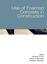 Title: Use of Foamed Concrete in Construction, Author: Ravindra K Dhir