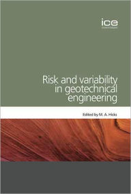 Title: Risk & Variability In Geotechnical Engineering, Author: M. A. Hicks