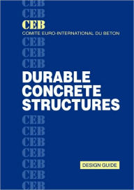 Title: Durable Concrete Structures: Design Guide, Author: Comit E. Euro-International Du B. Eton