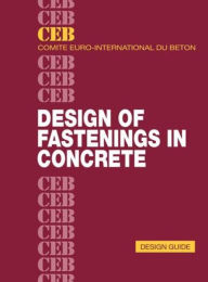 Title: Design of Fastenings in Concrete, Author: Comitï Euro-International Du Bïton