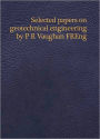 Selected Papers on Geotechnical Engineering by P R Vaughan,