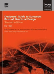 Title: Designers' Guide to Eurocode: Basis of Structural Design: EN 1990 / Edition 2, Author: Haig Gulvanessian