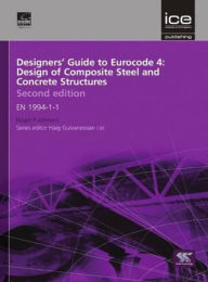 Title: Designers' Guide to Eurocode 4: Design of Composite Steel and Concrete Structures: EN 1994-1-1 / Edition 2, Author: Roger P. Johnson