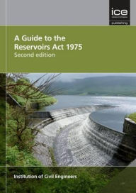 Title: A Guide to the Reservoirs Act 1975, Author: Institute of Civil Engineers