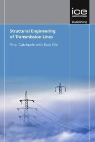 Title: Structural Engineering of Transmission Lines, Author: Peter Catchpole