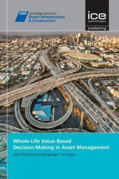 Whole-Life Value-Based Decision-Making in Asset Management