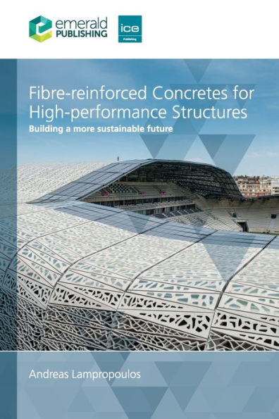 Fibre-reinforced Concretes for High-performance Structures: Building a more sustainable future