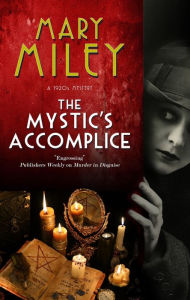 Title: The Mystic's Accomplice, Author: Mary Miley