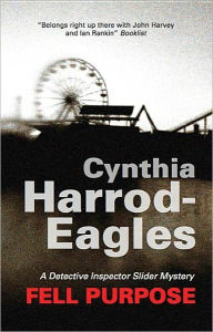 Title: Fell Purpose (Bill Slider Series #12), Author: Cynthia Harrod-Eagles