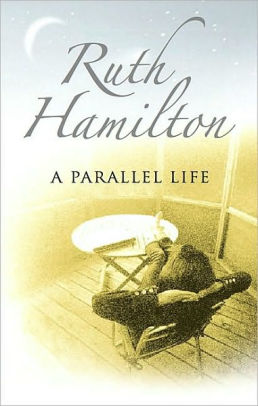 Title: A Parallel Life, Author: Ruth Hamilton