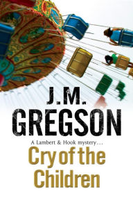 Title: CRY OF THE CHILDREN, Author: J. M. Gregson