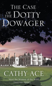 Title: The Case of the Dotty Dowager, Author: Cathy Ace
