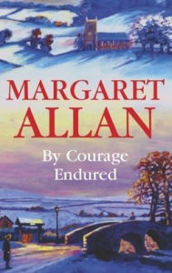 Title: By Courage Endured, Author: Margaret Allan