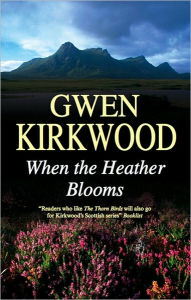 Title: When the Heather Blooms, Author: Gwen Kirkwood