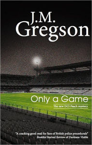 Title: Only a Game (Inspector Peach Series #14), Author: J. M. Gregson