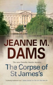 Title: The Corpse of St James's (Dorothy Martin Series #12), Author: Jeanne M. Dams