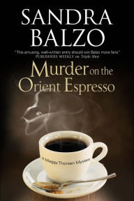 Title: Murder on the Orient Espresso (Maggy Thorsen Series #8), Author: Sandra Balzo