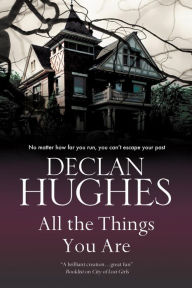 Title: All the Things You Are, Author: Declan Hughes