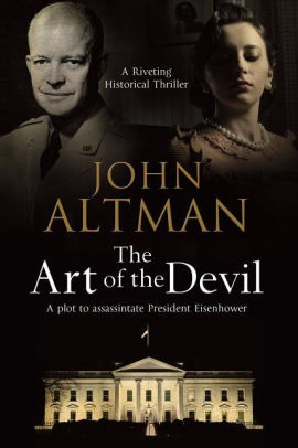 The Art Of The Devil A Plot To Assassinate President Eisenhower