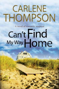 Title: Can't Find My Way Home, Author: Carlene Thompson