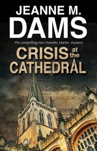 Title: Crisis at the Cathedral (Dorothy Martin Series #20), Author: Jeanne M. Dams