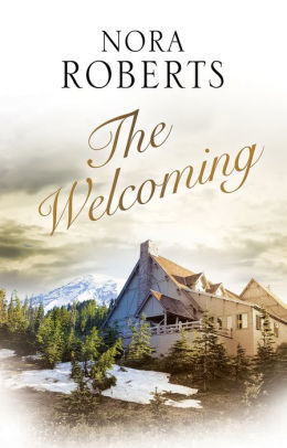 The Welcoming By Nora Roberts Hardcover Barnes Noble