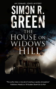 Title: The House on Widows Hill (Ishmael Jones Series #9), Author: Simon R. Green