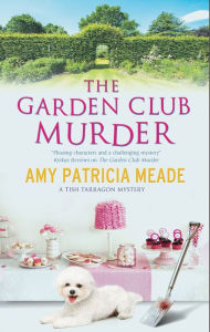 Title: The Garden Club Murders, Author: Amy Patricia Meade