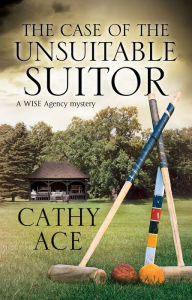 Title: The Case of the Unsuitable Suitor, Author: Cathy Ace