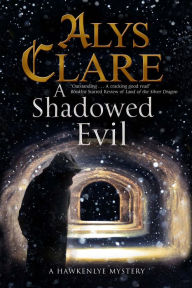 Title: A Shadowed Evil, Author: Alys Clare
