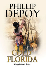 Title: Cold Florida, Author: Phillip DePoy