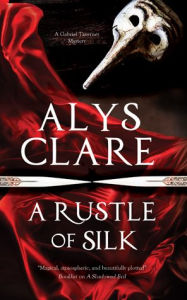 Title: A Rustle of Silk, Author: Alys Clare